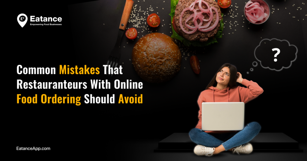 Common Mistakes That Restaurateurs With Online Food Ordering Should Avoid