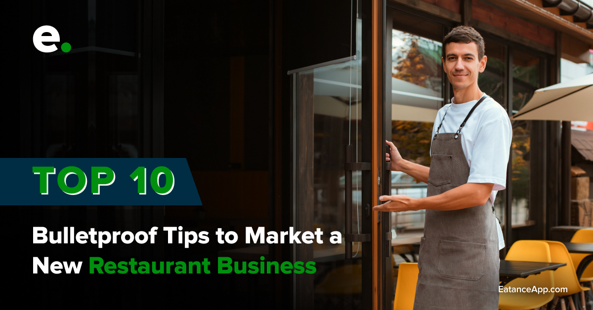Top 10 Bulletproof Tips to Market a New Restaurant Business