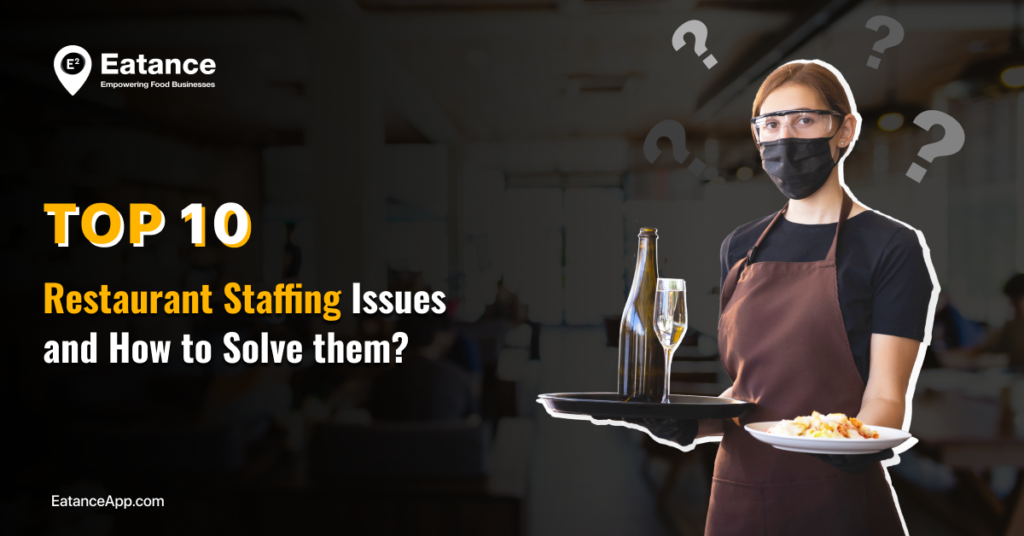 Top 10 Restaurant Staffing Issues and How to Solve them?