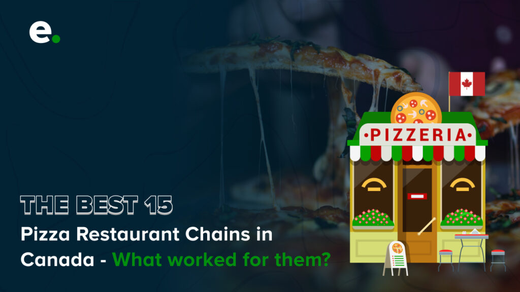 Top Canadian Pizza Restaurant Chains & How They Made It Big with Technology